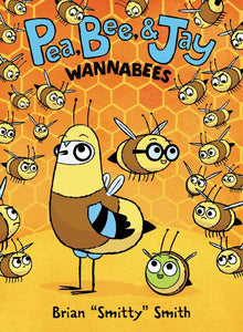 Pea, Bee, & Jay #2: Wannabees by Brian "Smitty" Smith