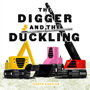 The Digger and the Duckling by Joseph Kuefler