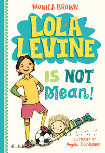 Lola Levine #1: Lola Levine is Not Mean! by Monica Brown