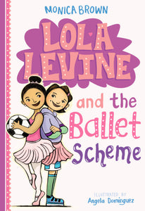 Lola Levine #3: Lola Levine and the Ballet Scheme by Monica Brown