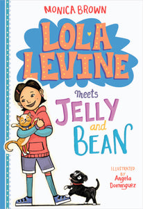 Lola Levine #4: Lola Levine Meets Jelly & Bean by Monica Brown