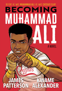 Becoming Muhammad Ali by James Patterson & Kwame Alexander