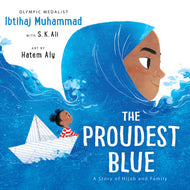 The Proudest Blue: A Story of Hijab and Family by Ibtihaj Muhammad & S.K. Ali