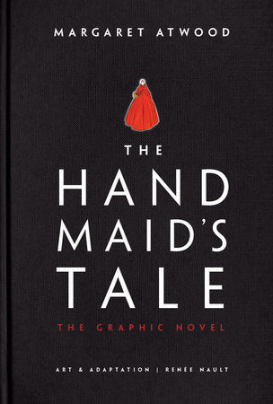 The Handmaid's Tale by Margaret Atwood, Illustrated by Renée Nault