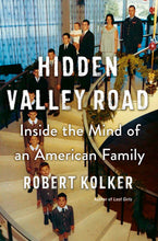 Hidden Valley Road: Inside the Mind of an American Family by Robert Kolker