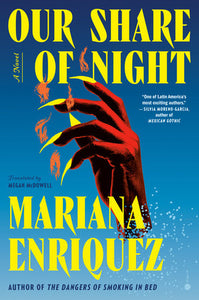 Our Share of Night by Mariana Enriquez