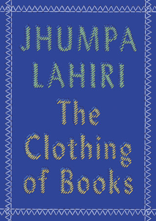 The Clothing of Books by Jhumpa Lahiri
