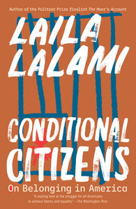 Conditional Citizens: On Belonging in America by Laila Lalami