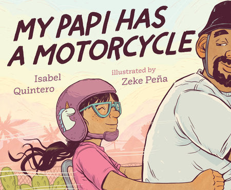 My Papi Has a Motorcycle by Isabel Quintero