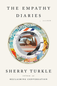 The Empathy Diaries: A Memoir by Sherry Turkle