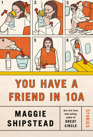 You Have a Friend in 10A: Stories by Maggie Shipstead