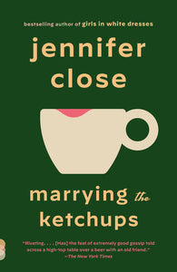 Marrying the Ketchups by Jennifer Close