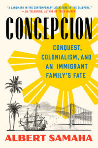 Concepcion: Conquest, Colonialism, and an Immigrant Family's Fate by Albert Samaha
