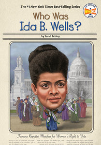 Who Was Ida B. Wells? by Sarah Fabiny