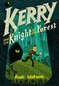 Kerry and the Knight of the Forest by Andi Watson