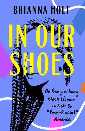 In Our Shoes: On Being a Young Black Woman in a Not-So 