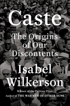 Caste: The Origin of Our Discontents by Isabel Wilkerson