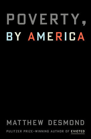 Poverty, By America by Matthew Desmond