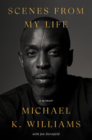 Scenes From My Life: A Memoir by Michael K. Williams