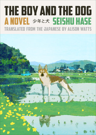 The Boy and The Dog: A Novel by Seishu Hase