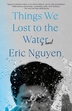 Things We Lost to the Water by Eric Nguyen