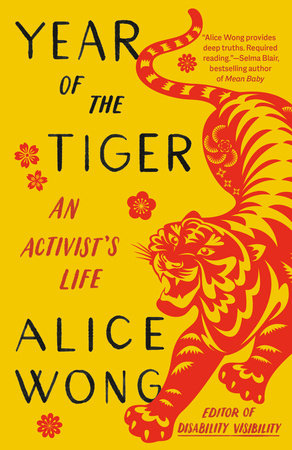 Year of the Tiger: An Activist's Life by Alice Wong