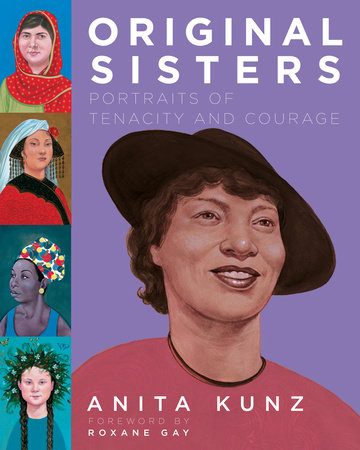 Original Sisters: Portraits of Tenacity & Courage by Anita Kunz