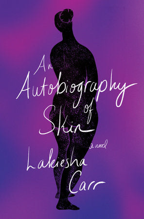 An Autobiography of Skin: A Novel by Lakiesha Carr