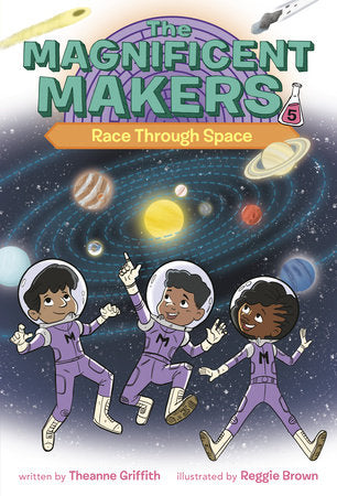 Magnificent Makers #5: Race Through Space by Theanne Griffith