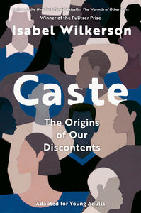 Caste: The Origins of Our Discontents (Adapted for Young Readers by Isabel Wilkerson