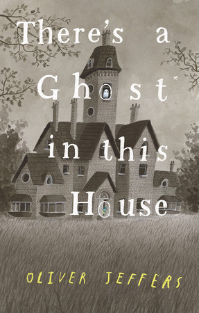 There's A Ghost in This House by Oliver Jeffers