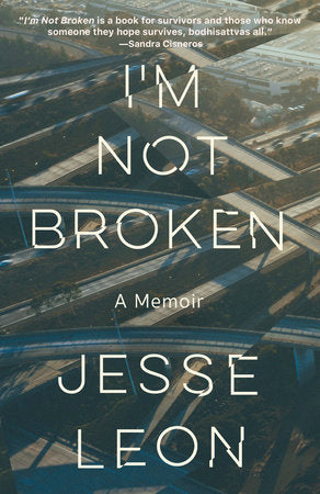 I'm Not Broken: A Memoir by Jesse Leon