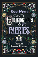Emily Wilde's Encyclopaedia of Faeries: Book One of the Emily Wilde Series: A Novel by Heather Fawcett