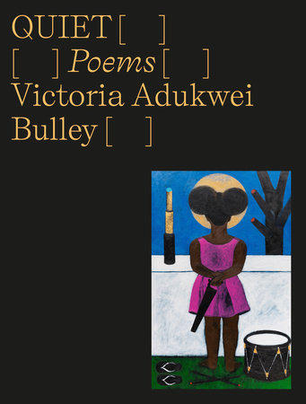 Quiet: Poems by Victoria Adukwei Bulley