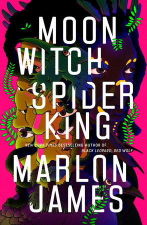 Moon Witch, Spider King (Dark Star Trilogy #2) by Marlon James
