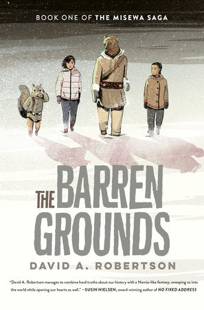 The Barren Grounds: Book One of the Misewa Saga by David A. Robertson