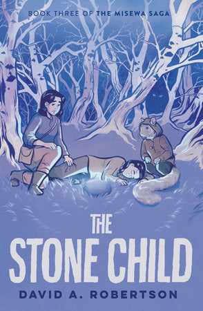 The Stone Child: The Misewa Saga, Book Three by David A. Robertson
