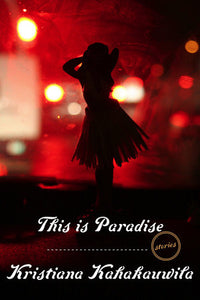 This is Paradise: Stories by Kristiana Kahakauwila