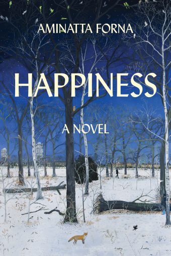 Happiness: A Novel by Aminatta Forna