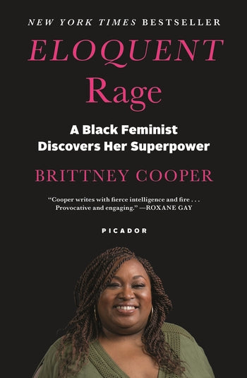 Eloquent Rage: A Black Woman Discovers Her Superpower by Brittney Cooper