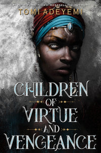 Children of Virtue & Vengeance by Tomi Adeyemi