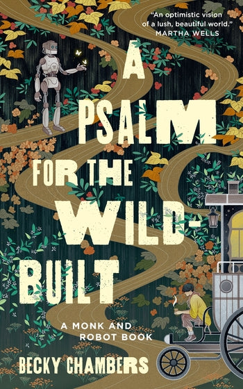 A Psalm for the Wild-Built: A Monk & Robot Book by Becky Chambers