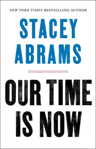 Our Time is Now by Stacey Abrams