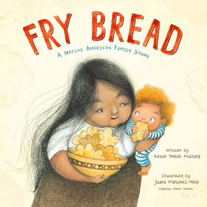 Fry Bread: A Native American Family Story by Kevin Noble Maillard
