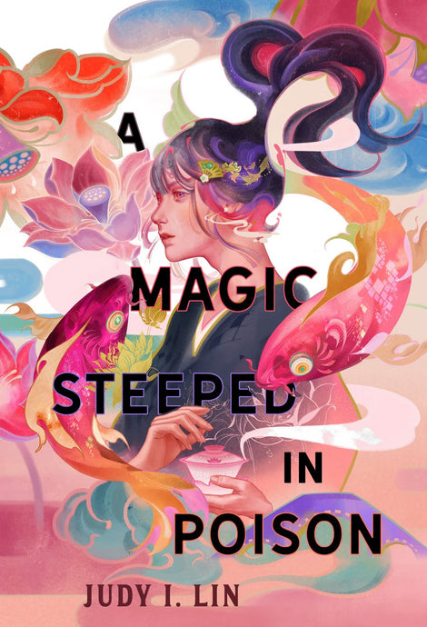 A Magic Steeped in Poison (Book of Tea #1) by Judy I. Lin