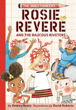 Rosie Revere and the Raucous Riveters (The Questioneers #1) by Andrea Beaty