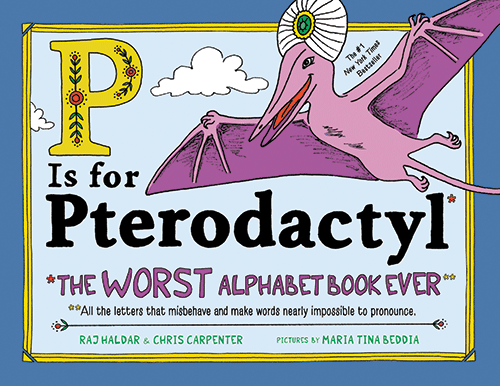 P is for Pterodactyl: The Worst Alphabet Book Over by Raj Haldar & Chris Carpenter