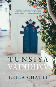 Tunsiya/Amrikiya by Leila Chatti