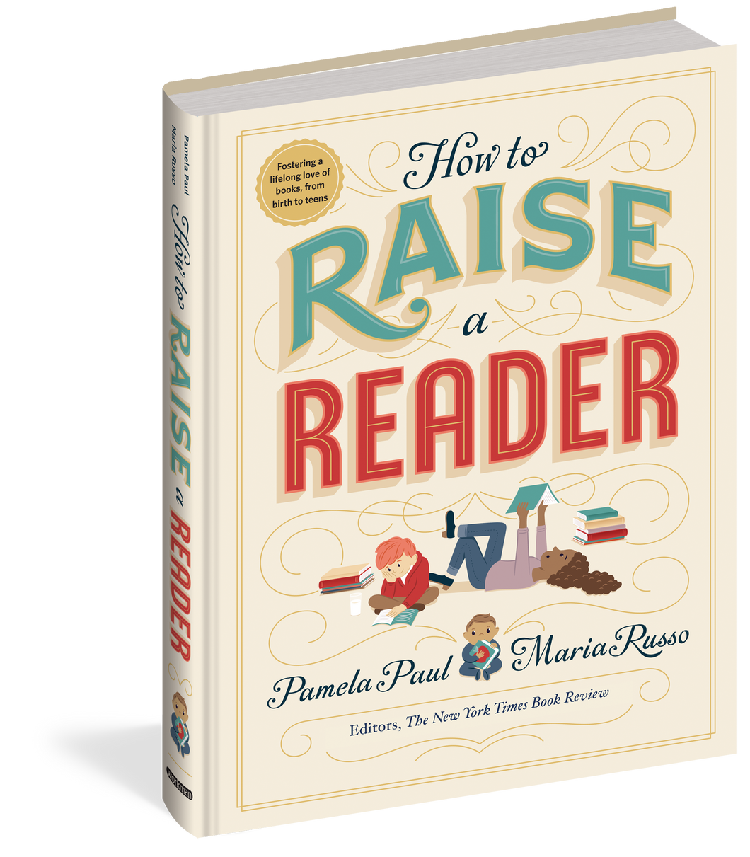 How to Raise a Reader by Pamela Paul & Maria Russo