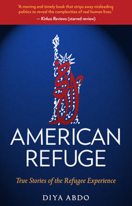 American Refuge: True Stories of the Refugee Experience by Diya Adbo